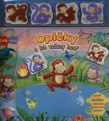 Opičky a ich vzácny hosť [hravá knižka s mäkučkými pripinacími opičkami] /