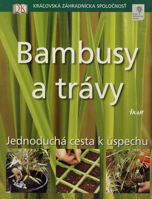 Bambusy a trávy : [kráľovská záhradnícka spoločnosť : jednoduchá cesta k úspechu] /