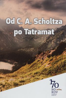 Od C. A. Scholtza po Tatramat /