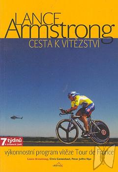 Lance Armstrong : cesta k víťězství : výkonostní a tréninkový program jako základ největších cyklistických úspěchů /