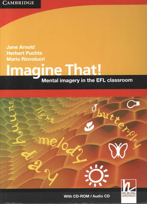 Imagine that! : mental imagery in the EFL classroom /