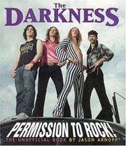 The Darkness : permission to rock! : the unofficial book /