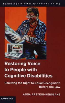 Restoring voice to people with cognitive disabilities : realizing the right to equal recognition before the law /