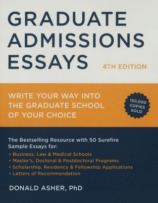 Graduate admissions essays : write your way into the graduate school of your choice /