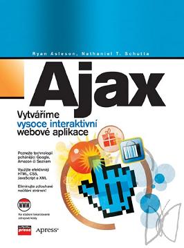 AJAX : vytváříme vysoce interaktivní webové aplikace /