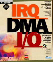IRQ, DMA a I/O. : Předcházení a řešení konfliktů v konfiguraci počítače. /