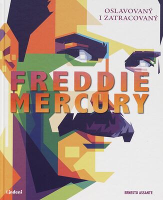 Fredie Mercury : oslavovaný i zatracovaný /