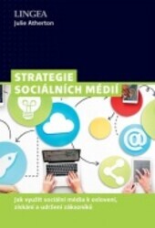 Strategie sociálních médií : praktický průvodce tvorbou marketingové strategie pro sociální média /