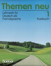 Themen neu : Lehrwerk für Deutsch als Fremdsprache. Kursbuch 1 /