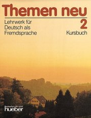 Themen neu 2. : Lehrwerk für Deutsch als Fremdsprache. Kursbuch. /