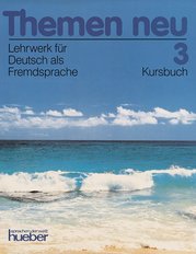Themen neu 3. Kursbuch. : Lehrwerk für Deutsch als Fremdsprache. /