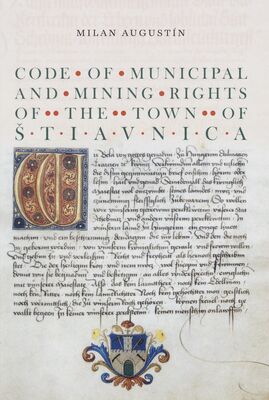 Code of municipal and mining rights of the town of Štiavnica /