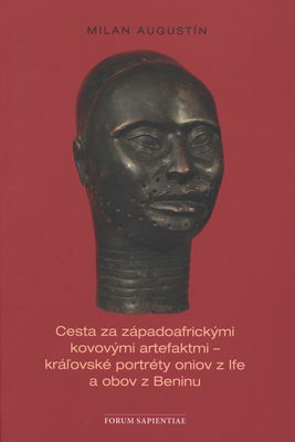 Cesta za západoafrickými kovovými artefaktmi - kráľovské portréty oniov z Ife a obov z Beninu /