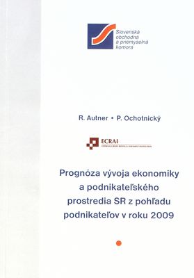 Prognóza vývoja ekonomiky a podnikateľského prostredia SR z pohľadu podnikateľskej sféry v roku 2009 /