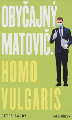 Obyčajný Matovič : homo vulgaris /