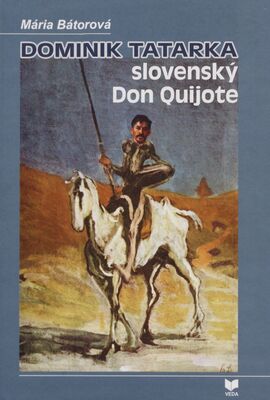 Dominik Tatarka slovenský Don Quijote : (sloboda a sny) /