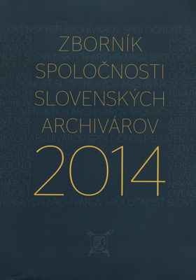 Zborník Spoločnosti slovenských archivárov 2014 /