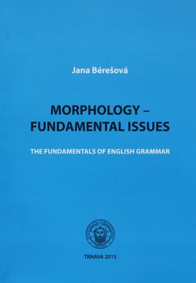 Morphology - fundamental issues : the fundamentals of english grammar /