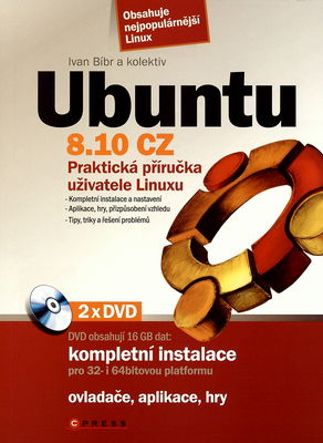 Ubuntu 8.10 CZ : příručka uživatele Linuxu : [praktická příručka uživatele Linuxu] /