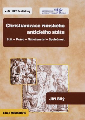 Christianizace římského antického státu : stát - právo - náboženství - společnost /