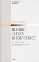 Hledání jazyka interpretace : k modernímu prozaickému textu /
