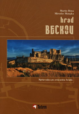 Hrad Beckov : sprievodca po zrúcanine hradu /