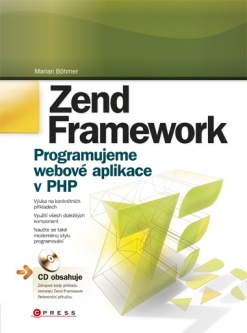 Zend Framework : programujeme webové aplikace v PHP /