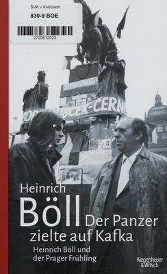 Der Panzer zielte auf Kafka : Heinrich Böll und der Prager Frühling /