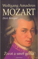 Wolfgang Amadeus Mozart : [život a smrt génia] /
