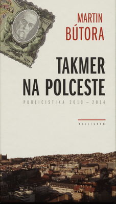 Takmer na polceste : publicistika 2010-2014 /