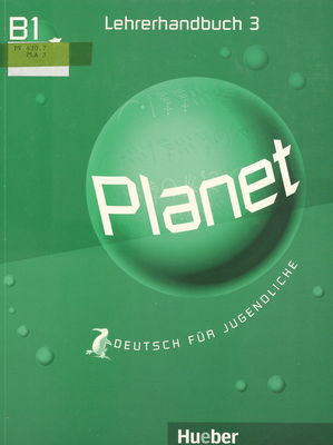 Planet 3 : Lehrerhandbuch : Deutsch für Jugendliche /