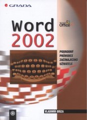 Word 2002. : Podrobný průvodce začínajícího uživatele. /