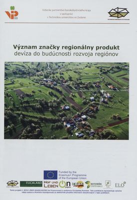 Význam značky regionálny produkt : devíza do budúcnosti rozvoja regiónov /