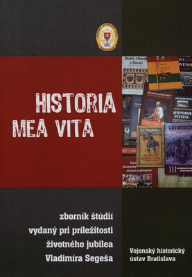 Historia mea vita : zborník štúdií vydaný pri príležitosti životného jubilea Vladimíra Segeša /
