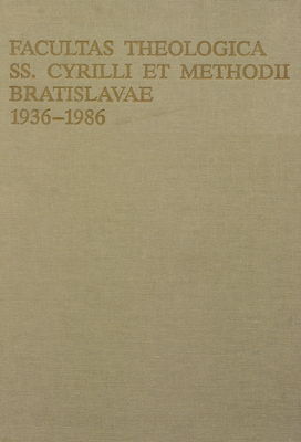 Facultas theologica Ss. Cyrilli et Methodii Bratislavae 1936-1986 : (zborník štúdií) /