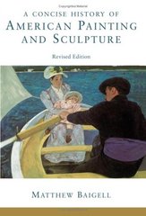 A concise history of American painting and sculpture /