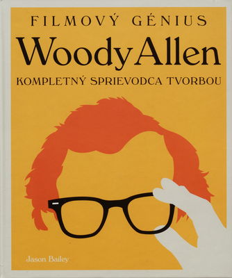 Filmový génius Woody Allen : kompletný sprievodca tvorbou /