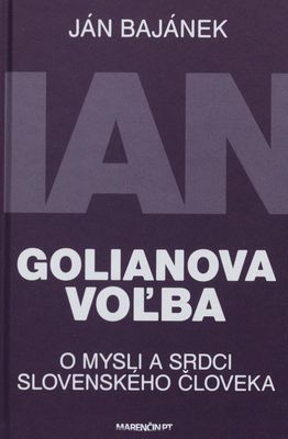 Golianova voľba : o mysli a srdci slovenského človeka /