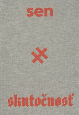Sen x skutočnosť : umenie & propaganda 1939-1945 /