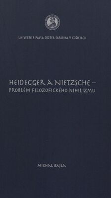 Heidegger a Nietzsche - problém filozofického nihilizmu /