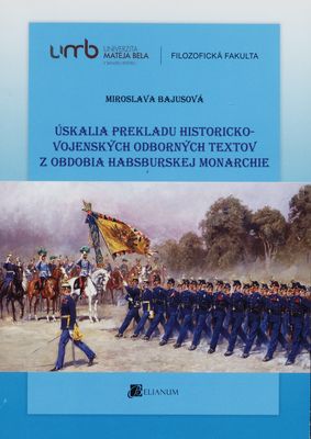 Úskalia prekladu historicko-vojenských odborných textov z obdobia habsburskej monarchie /