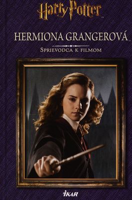 Harry Potter : Hermiona Grangerová: sprievodca k filmom /