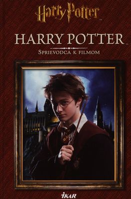 Harry Potter : Harry Potter: sprievodca k filmom /