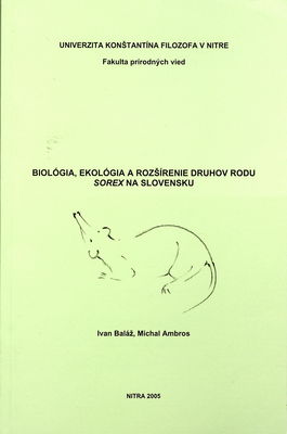 Biológia, ekológia a rozšírenie druhov rodu Sorex na Slovensku /