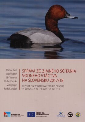 Správa zo zimného sčítania vodného vtáctva na Slovensku 2017/2018 = Report on winter waterbird census in Slovakia in the winter 2017/2018 /