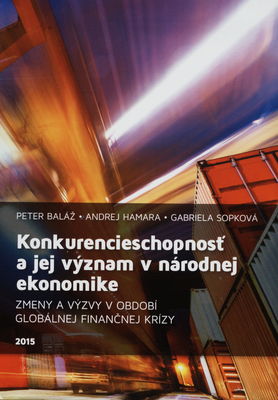 Konkurencieschopnosť a jej význam v národnej ekonomike : (zmeny a výzvy v období globálnej finančnej krízy) /