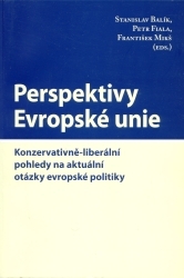 Perspektivy Evropské unie : konzervativně-liberální pohledy na aktuální otázky evropské politiky /