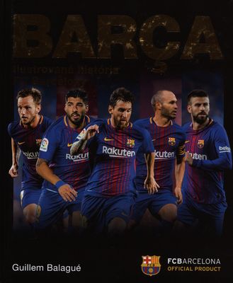 Barça : ilustrovaná história FC Barcelony /