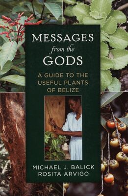 Messages from the gods : a guide to the useful plants of Belize /