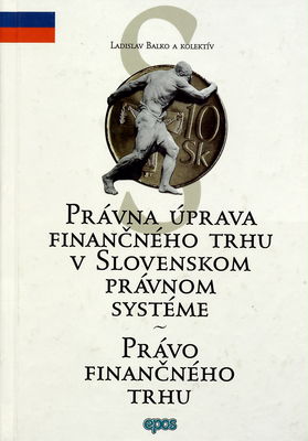 Právna úprava finančného trhu v slovenskom právnom systéme - Právo finančného trhu /